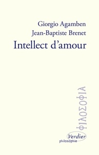 Giorgio Agamben et Jean-Baptiste Brenet - Intellect d'amour.