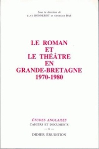 Louis Bonnerot et Georges Bas - Le roman et le théâtre en Grande-Bretagne (1970-1980).