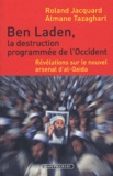 Roland Jacquard et Atmane Tazaghart - Ben Laden, la destruction programmée de l'Occident - Révélations sur le nouvel arsenal d'al-Qaida.