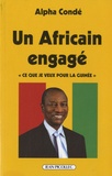 Alpha Condé - Un Africain engagé - "Ce que je veux pour la Guinée".