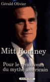 Gérald Olivier - Mitt Romney - Pour le renouveau du mythe américain.