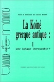 Claude Brixhe - La koiné grecque antique - Tome 1, Une langue introuvable ?.