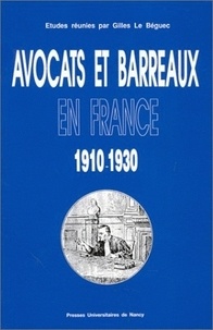 Gilles Le Béguec - Avocats et barreaux en France, 1910-1930.