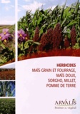  Arvalis - Institut du végétal - Herbicides maïs grain et fourrage, maïs doux, sorgho, millet, pomme de terre.