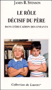 James-B Stenson - Le Role Decisif Du Pere Dans L'Education Des Enfants.