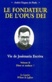 André Vazquez de Prada - Le fondateur de l'Opus Dei : Vie de Josémaria Escriva - Tome 2, Dieu et audace.