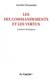 Aurelio Fernandez - Les dix commandements et le s vertus - Initiation théologique.