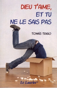 Tomas Trigo - Dieu t'aime, et tu ne le sais pas.