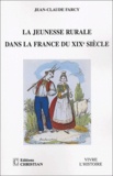 Jean-Claude Farcy - La jeunesse rurale dans la France du XIXe siècle.