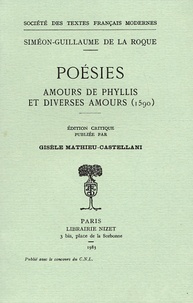 Siméon Guillaume de La Roque - Poésies - Amours de Phyllis et diverses amours (1590).