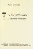 Pierre Corneille - Le Cid (1637-1660). L'Illusion Comique.