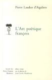 Pierre Laudun d'Aigaliers - L'Art poëtique françois.
