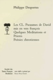 Philippe Desportes - Les CL pseaumes de David mis en vers françois ; Quelques méditations et prières ; Poësie chréstiennes.