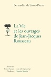 De saint-pierre jacques-henri Bernardin - La Vie et les ouvrages de Jean-Jacques Rousseau.