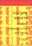 Claude Dumas - Culture et société en Espagne et en Amérique latine au XIXe siècle.
