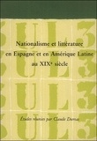 Claude Dumas - Nationalisme et littérature en Espagne et en Amérique latine au XIXe siècle.