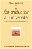 Michel Ballard - La traduction à l'université - Recherche et propositions didactiques.