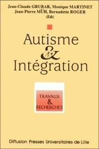 Bernadette Rogé et Jean-Claude Grubar - Autisme et intégration.