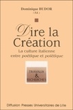 Dominique Budor - Dire la création - La culture italienne entre poétique et poïétique.