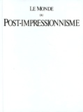 G Ruspoli De La Rochefoucauld - Le Monde Du Post-Impressionnisme. Les Artistes - Les Oeuvres.