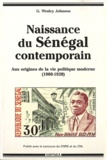 G. Wesley Johnson - Naissance du Sénégal contemporain - Aux origines de la vie politique moderne (1900-1920).
