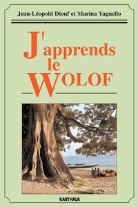 Jean-Léopold Diouf et Marina Yaguello - J'apprends le wolof.