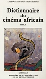  Association Trois Mondes - Dictionnaire du cinéma africain - Tome 1.