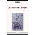 Serge Michaïlof - La France Et L'Afrique : Vademecum Pour Un Nouveau Voyage.