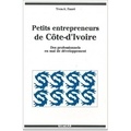 Edgar Faure - Petits entrepreneurs de Côte-d'Ivoire - Des professionnels en mal de développement.