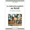 Jeanne Bisilliat - La Construction Populaire Au Bresil.