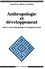Jean-Pierre Olivier de Sardan - Anthropologie Et Developpement. Essai En Socio-Anthropologie Du Changement Social.