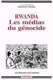 Jean-Pierre Chrétien - Rwanda - Les médias du génocide.