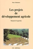 Marc Dufumier - Les Projets De Developpement Agricole. Manuel D'Expertise.