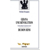 Christian Chavagneux - Ghana, une révolution de bon sens - Économie politique d'un ajustement structurel.