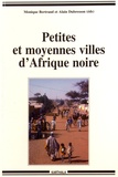 Monique Bertrand et Alain Dubresson - Petites et moyennes villes d'Afrique noire.
