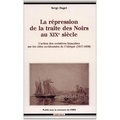 Serge Daget - La répression de la traite des Noirs au XIXe siècle - L'action des croisières françaises sur les côtes occidentales de l'Afrique, 1817-1850.