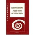  Anonyme - Lusotopie 1997 : Lusotropicalisme. Ideologies Coloniales Et Identites Nationales Dans Les Mondes Lusophones.