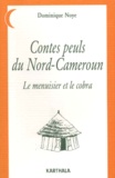 Dominique Noye - Contes Peuls Du Nord-Cameroun. Le Menuisier Et Le Cobra.