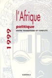  Centre d'Etude d'Afrique Noire - L'Afrique Politique 1999. Entre Transitions Et Conflits.
