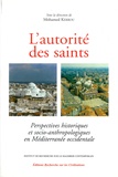 Mohamed Kerrou - L'autorité des saints - Perspectives historiques et socio-anthropologiques en Méditerranée occidentale.