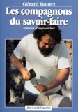 Gérard Boutet - Les Compagnons Du Savoir-Faire. Artisans D'Aujourd'Hui.