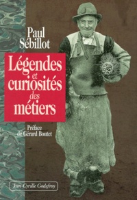 Paul-Yves Sébillot - Légendes et curiosités des métiers.