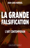 Jean-Louis Harouel - La grande falsification - L'art contemporain.