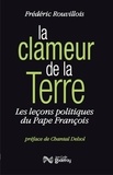 Frédéric Rouvillois - La clameur de la terre - les leçons politiques du Pape François.