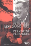 Vincent Fernandel - Fernandel, mon grand-père.