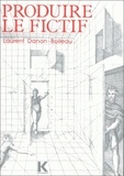 Laurent Danon-Boileau - Produire le fictif - Linguistique et écriture romanesque.
