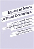 Danielle Chabaud-Rychter et Dominique Fougeyrollas-Schwebel - Espace et temps du travail domestique.