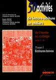 Claudette Oriol-Boyer - 50 activités de lecture-écriture en ateliers de l'école au collège cycle 3-6e - Tome 1, Ecritures brèves.