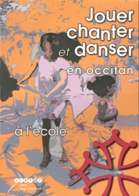  CRDP Midi-Pyrénées - Jouer, chanter et danser en occitan à l'école. 1 DVD + 1 CD audio