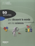Laetitia Alazet et Lydie Cassouet - 50 activités pour découvrir le monde vers les sciences à la maternelle.